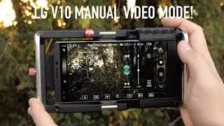 Game Changer: Manual Video Mode on the LG V10 Camera!