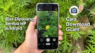 Cara Download GCam yang Bisa di Pasang Semua HP Android
