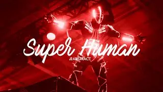 Abstract - Super Human (Prod. Blulake)
