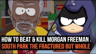 How To Fight & Beat Morgan Freeman in South Park The Fractured But Whole