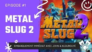 Action, rire et rage ! John et KlourouyeChan s'&eacute;clatent sur Metal Slug 2 (&eacute;pisode 1)