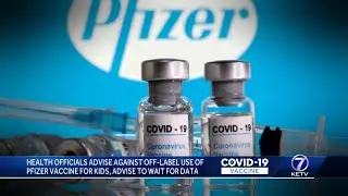 Health Officials advise against off-label use of pfizer vaccine for kids, advise to wait for data