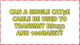 Can a single cat5e cable be used to transmit RS232 and 100BaseT?