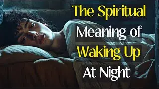 The Spiritual Meaning of Waking Up at Night | A Message from God? | Spiritual Signs