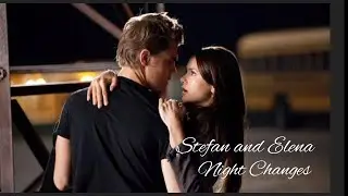 Stefan & Elena | Night Changes