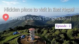 Jefale dada / Episode-2 /The hidden place to visit in east nepal ( With story )