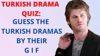 TURKISH DRAMA QUIZ - Guess the Turkish Drama by their GIF