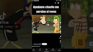 hay ay&uacute;dame chavito me persine al reves