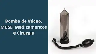 Disfunção Erétil: Opções de Tratamento e Intervenções Cirúrgicas