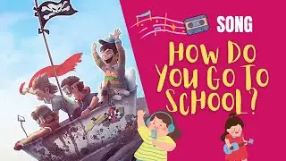 SONG - How do you go to school?