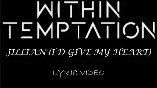 Within Temptation - Jillian (I'd Give My Heart) - 2004 - Lyric Video