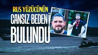 Boğaz'da bulunan ceset Rus y&uuml;z&uuml;c&uuml;ye ait &ccedil;ıktı
