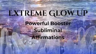 Glow Up ✨ POWERFUL booster | subliminal affirmations