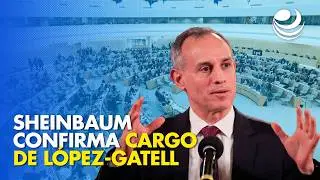Sheinbaum confirma nombramiento de L&oacute;pez-Gatell como representante de M&eacute;xico ante la OMS