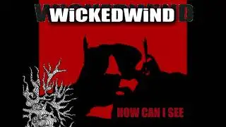 How Can I See - Wickedwind