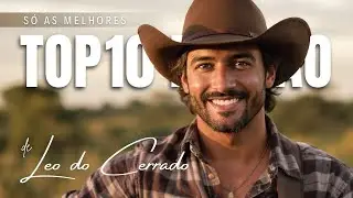 TOP 10 | Modão Sertanejo Pra Quem Já Quebrou Mas Se Refez – Leo do Cerrado