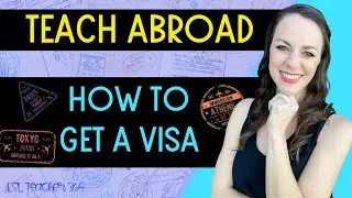 HOW TO GET A VISA TO TEACH ABROAD: Work, Student, Tourist & Freelancer Visa to Teach Abroad