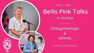 37. díl - Onkogynekologie & intimita s MUDr. Lucií Moukovou