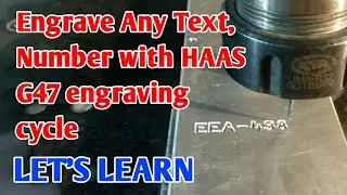 G47 Engraving Cycle In Haas .Engrave Any Numbers and Text || By CNC PROGRAMMING.