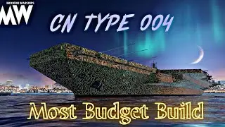 CN Type 004 - Most budget & best build🔥No regret - Modern Warships
