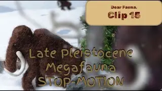 Late Pleistocene Megafauna STOP-MOTION