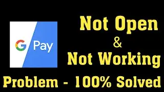 How To Fix Google Pay Not Open Problem Android & Ios || How To Fix Google Pay Not Working Problem