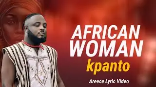 Kpanto (African Woman) Lyric Video...Done by Areece Augustus   @kpanto6862 @holyrecordz1
