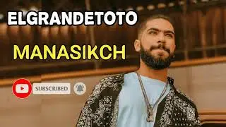 Elgrandetoto - MANASIKCH🔥🔥🔥