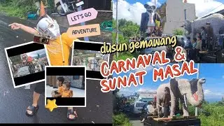 RAMAINYA NONTON KARNAVAL DAN SUNAT MASAL DUSUN GEMAWANG || ARYA SAMA CARMEL HAPPY BANGET 🥰