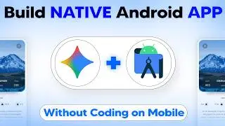 Build a Native Android App with AI on Mobile | No Coding | Step-by-Step Tutorial