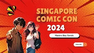 Comic Con Singapore SGCC 2024 | Marina Bay Sands