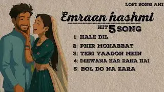 EMRAAN HASHMI SONG'S [ SLOWED AND REVERB  ] LOFI SONG ANI  