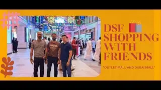 DSF Shopping With Friends || Outlet Mall and Dubai Mall