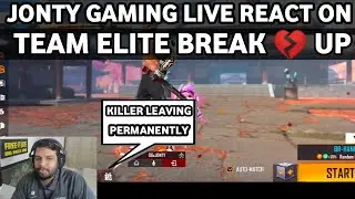 JONTY GAMING LIVE REACT ON TEAM ELITE BREAKUP 💔 KILLER LEAVING PERMANENTLY ? New member in OG ELITE?
