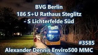 BVG Berlin - Alexander Dennis Enviro500 MMC #3585, Linie 186
