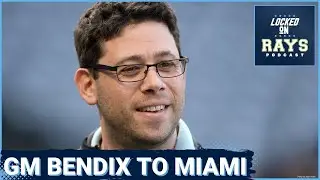 Rays GM Peter Bendix Bends It to Miami | Locked On Rays