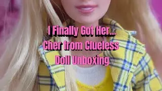 I Finally Got Her... Cher from Clueless Doll Unboxing