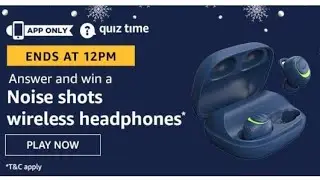 Amazon Daily Quiz Answers Today l Win Noise Shots Wireless Heandphones l 8 August   2020