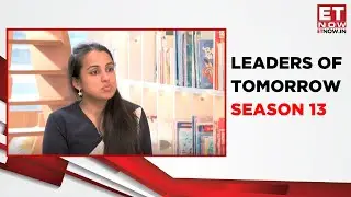 Leaders of Tomorrow | Season 13 | Tanvi Jindal | ET Now | Ritwika Gupta