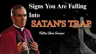 Signs You Are Falling Into Satan's Trap - Fulton Sheen Sermons