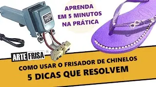 Como Usar o Frisador de Chinelos - 5 Dicas que Resolvem os Erros Básicos