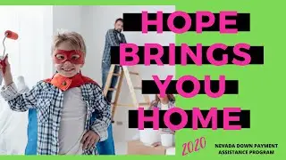 Hope Brings You Home 2020 - Nevada Down Payment Assistance Program