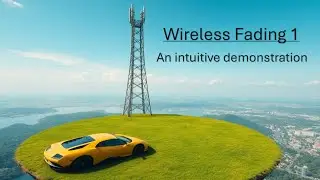 Wireless Fading Part 1 - An Intuitive Demonstration