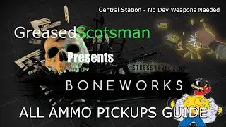 Boneworks VR - All Ammo Pickups Guide for Central Station (5,050), Dev Weapon Cheats Unneeded