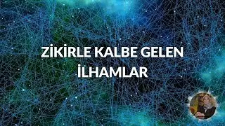 Zikirle Kalbe Gelen İlhamlar