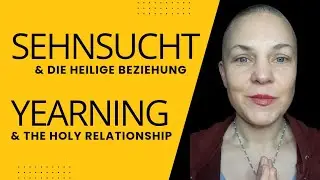 Sehnsucht & die heilige Beziehung 💙 Yearning & the holy relationship