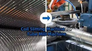 Steel Slitting Machine For Tube Mill Making Machine | Full Automatic Metal Slitting Line