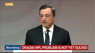 ECB's Draghi Says NPL Problem Is Not Yet Solved