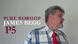 Purity of Worship in the Presbyterian Church by James Begg, Part 5