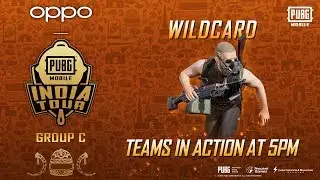 OPPO X PUBG MOBILE India Tour - Group C | Wild Card